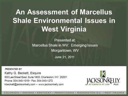 W w w. j a c k s o n k e l l y. c o m Kathy G. Beckett, Esquire 500 Lee Street East, Suite 1600, Charleston, WV 25301 Phone: 304-340-1019 Fax: 304-340-1272.