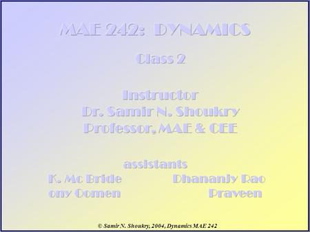 © Samir N. Shoukry, 2004, Dynamics MAE 242. Quiz.