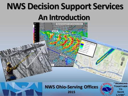 NWS Decision Support Services An Introduction NWS Decision Support Services An Introduction NWS Ohio-Serving Offices 2015.