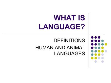 DEFINITIONS HUMAN AND ANIMAL LANGUAGES