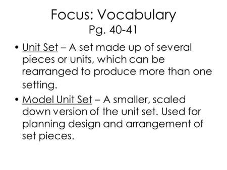 Focus: Vocabulary Pg. 40-41 Unit Set – A set made up of several pieces or units, which can be rearranged to produce more than one setting. Model Unit Set.