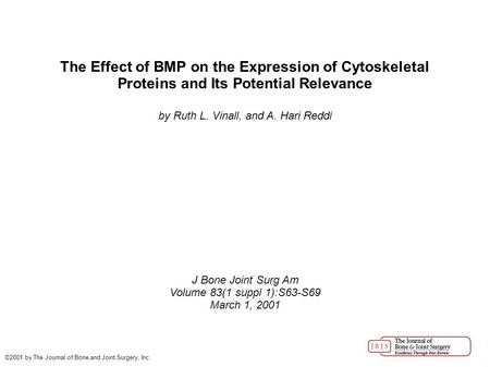 The Effect of BMP on the Expression of Cytoskeletal Proteins and Its Potential Relevance by Ruth L. Vinall, and A. Hari Reddi J Bone Joint Surg Am Volume.