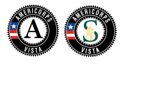 What is AmeriCorps*VISTA V.I.S.T.A. stands for Volunteers In Service To America AmeriCorps*VISTA is a national and federal volunteer service program that.