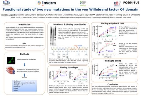 Functional study of two new mutations in the von Willebrand factor C4 domain PO664-TUE Paulette Legendre, Maxime Delrue, Pierre Boisseau*, Catherine Ternisien*,