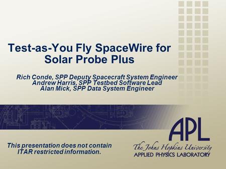 Test-as-You Fly SpaceWire for Solar Probe Plus