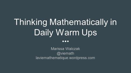 Thinking Mathematically in Daily Warm Ups Marissa laviemathematique.wordpress.com.