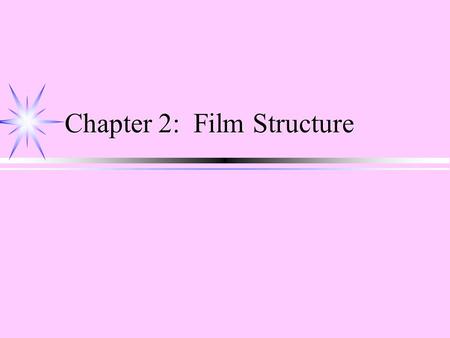 Chapter 2: Film Structure. The Production Process ä Pre-Production ä Production ä Post-Production.