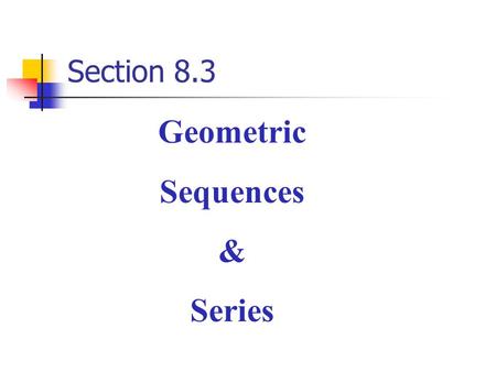 Geometric Sequences & Series