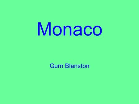 Monaco Gurn Blanston. The entire country of Monaco is the size of Castle Rock! = MonacoCastle Rock.