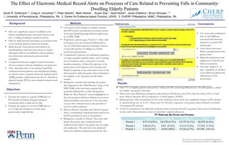 The Effect of Electronic Medical Record Alerts on Processes of Care Related to Preventing Falls in Community- Dwelling Elderly Patients David R. Goldmann.