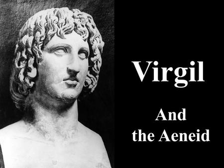 Virgil And the Aeneid. Virgil well educated; attended schools at Cremona and Milan studied with Siro,an Epicurean: – follower of philosopher Epicurius.