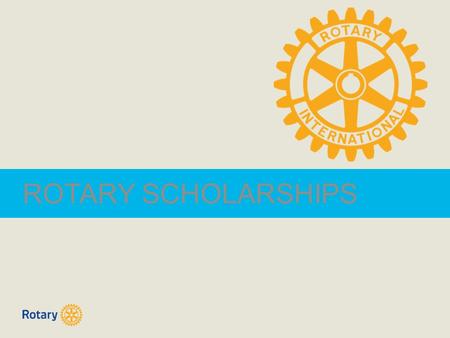 ROTARY SCHOLARSHIPS. ROTARY SCHOLARSHIPS | 2 OBJECTIVES  Types of scholarships  Setting and establishing timelines  Communication with sponsors & scholars.