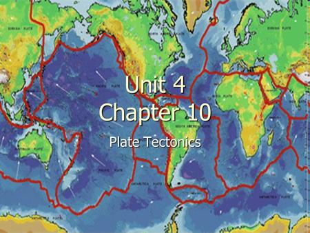 Unit 4 Chapter 10 Plate Tectonics.