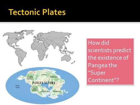 How did scientists predict the existence of Pangea the “Super Continent”?