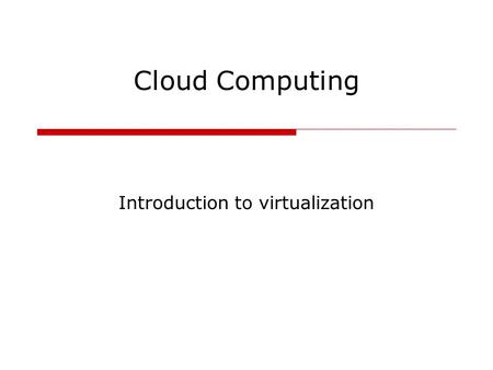 Introduction to virtualization