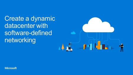 Create a dynamic datacenter with software-defined networking