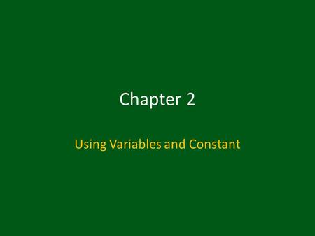 Chapter 2 Using Variables and Constant. What is a Constant ? The data in COBOL programs falls in two broad categories: – Constants and Variables A constant.