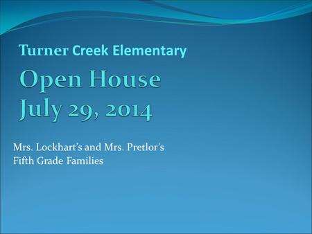 Mrs. Lockhart’s and Mrs. Pretlor’s Fifth Grade Families Turner Creek Elementary.