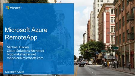 Microsoft Azure RemoteApp Michael Hacker Cloud Solutions Architect