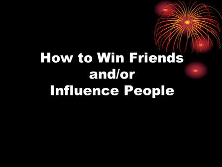 How to Win Friends and/or Influence People. Rule 1: Talk a Lot A. Study by Jennings -Observed over 400 sexually delinquent girls at NY State School for.