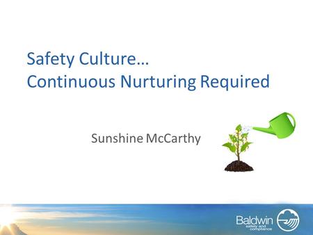 Safety Culture… Continuous Nurturing Required