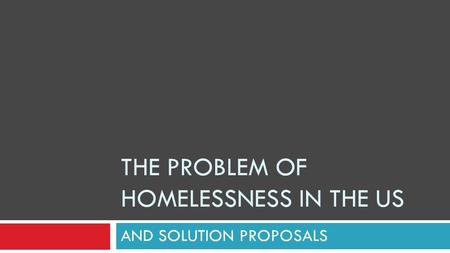 THE PROBLEM OF HOMELESSNESS IN THE US