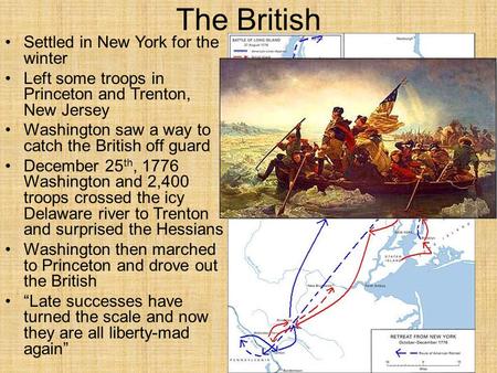 The British Settled in New York for the winter Left some troops in Princeton and Trenton, New Jersey Washington saw a way to catch the British off guard.