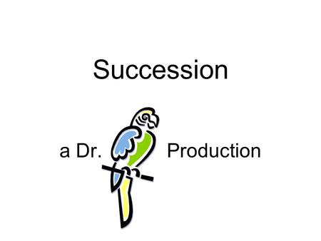 Succession a Dr. Production. Ecological succession- the change of communities that follows a formation of a new, or the disturbance of an area already.