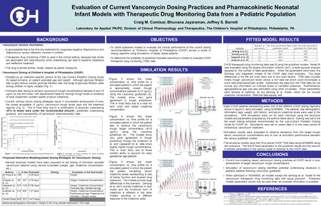 Evaluation of Current Vancomycin Dosing Practices and Pharmacokinetic Neonatal Infant Models with Therapeutic Drug Monitoring Data from a Pediatric Population.