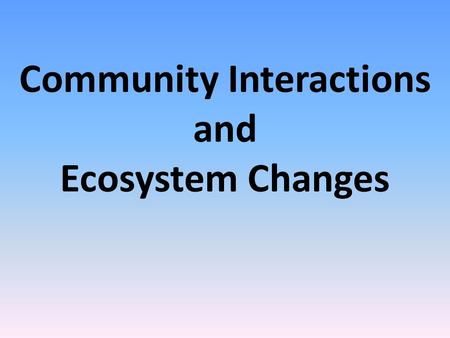 Community Interactions and Ecosystem Changes. Modeling Energy Flow In Ecosystems Revisited…