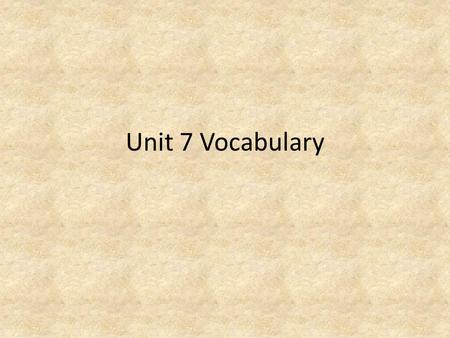 Unit 7 Vocabulary. biotic Organisms living or that had once lived in the environment (i.e., mouse, clover, dead tree)