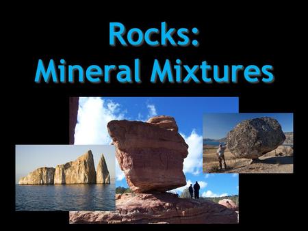 Rocks: Mineral Mixtures