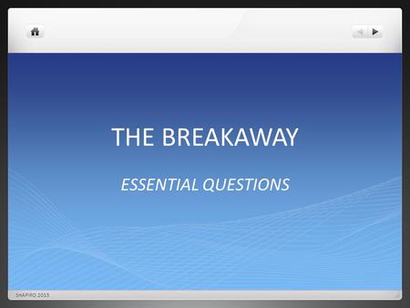 THE BREAKAWAY ESSENTIAL QUESTIONS SHAPIRO.2015.