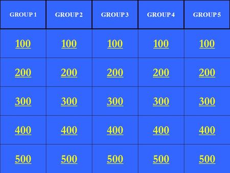 200 300 400 500 100 200 300 400 500 100 200 300 400 500 100 200 300 400 500 100 200 300 400 500 100 GROUP 1 GROUP 2GROUP 3GROUP 4GROUP 5.