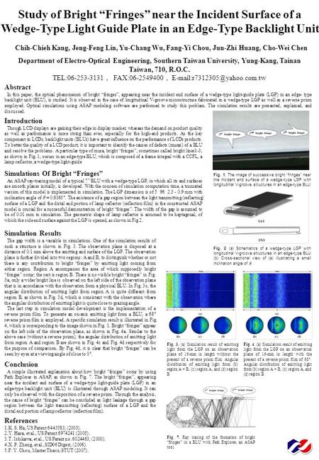 Study of Bright “Fringes” near the Incident Surface of a Wedge-Type Light Guide Plate in an Edge-Type Backlight Unit Chih-Chieh Kang, Jeng-Feng Lin, Yu-Chang.