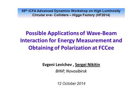 Possible Applications of Wave-Beam Interaction for Energy Measurement and Obtaining of Polarization at FCCee Evgeni Levichev, Sergei Nikitin BINP, Novosibirsk.