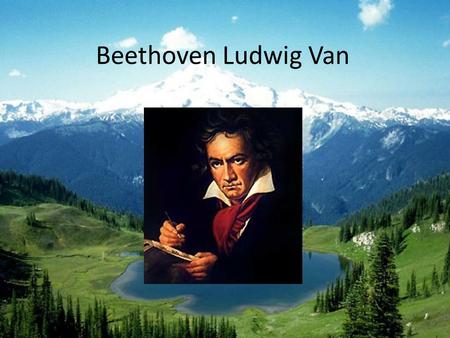 Beethoven Ludwig Van Biography Beethoven Ludwig van the German composer, the representative of the Viennese classical school.