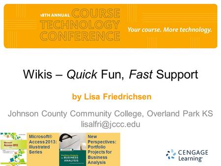 Wikis – Quick Fun, Fast Support by Lisa Friedrichsen Johnson County Community College, Overland Park KS New Perspectives: Portfolio Projects.