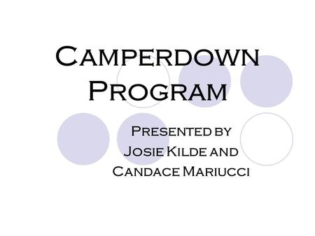 Camperdown Program Presented by Josie Kilde and Candace Mariucci.