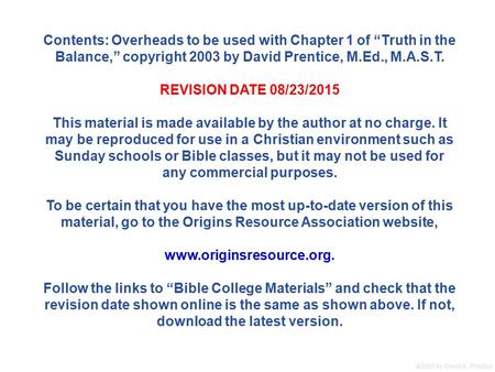  2007 by David A. Prentice Contents: Overheads to be used with Chapter 1 of “Truth in the Balance,” copyright 2003 by David Prentice, M.Ed., M.A.S.T.