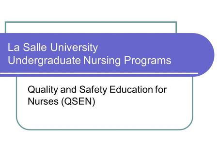 La Salle University Undergraduate Nursing Programs Quality and Safety Education for Nurses (QSEN)