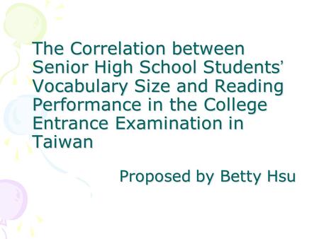 The Correlation between Senior High School Students’ Vocabulary Size and Reading Performance in the College Entrance Examination in Taiwan.