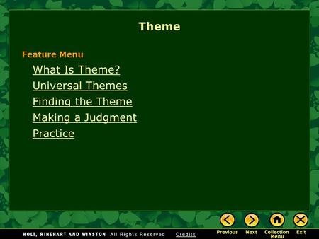 Theme What Is Theme? Universal Themes Finding the Theme Making a Judgment Practice Feature Menu.