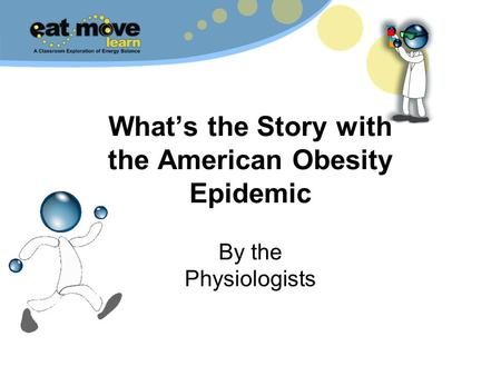 What’s the Story with the American Obesity Epidemic By the Physiologists.