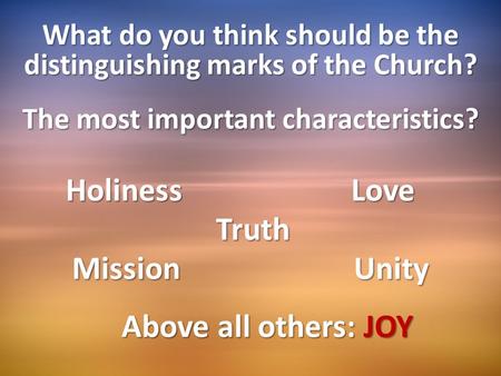 What do you think should be the  distinguishing marks of the Church?