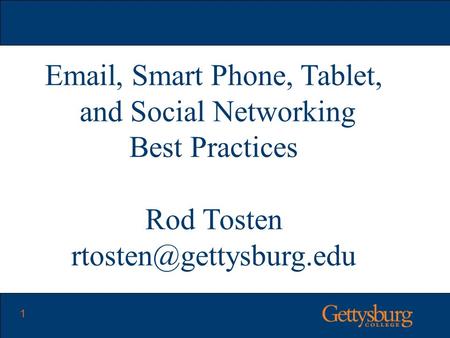 , Smart Phone, Tablet, and Social Networking Best Practices Rod Tosten 1.