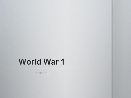 1914-1918. Militarism A nation’s policy of enlisting, training, equipping, and maintaining armed forces ready for war. A nation’s policy of enlisting,