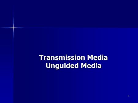 Transmission Media Unguided Media