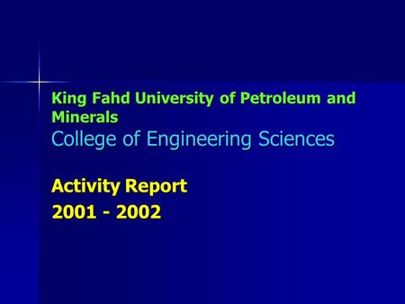 King Fahd University of Petroleum and Minerals College of Engineering Sciences Activity Report 2001 - 2002.