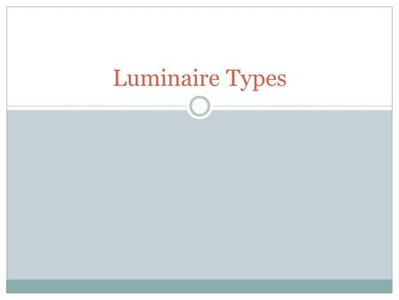 Luminaire Types.